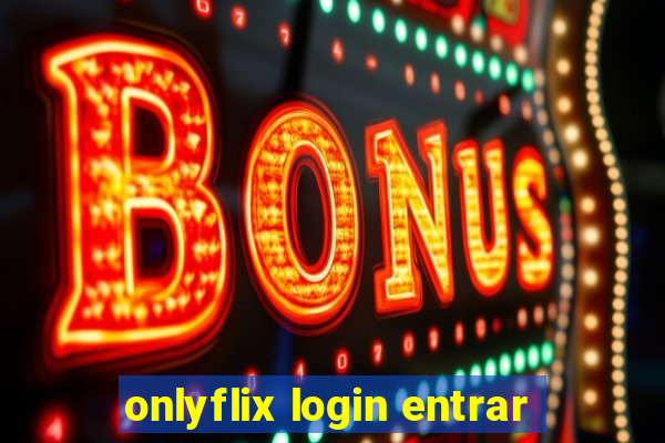 onlyflix login entrar